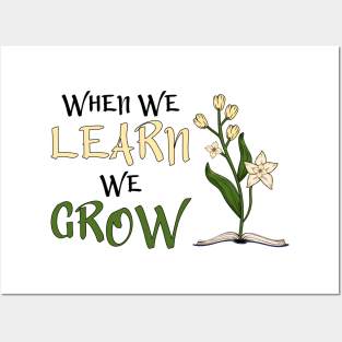 When We Learn, We Grow Posters and Art